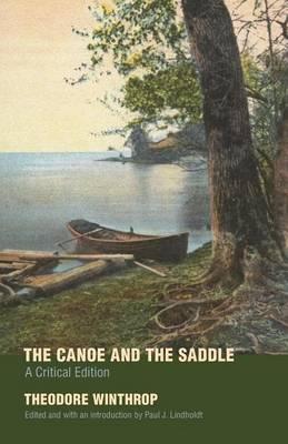 Canoe and the Saddle, The: A Critical Edition