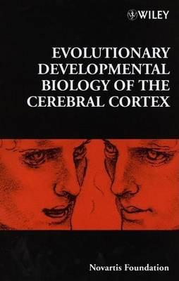 Evolutionary Developmental Biology of the Cerebral Cortex - No. 228