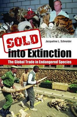 Sold Into Extinction: The Global Trade in Endangered Species