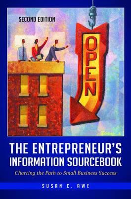 Entrepreneur's Information Sourcebook: Charting the Path to Small Business Success