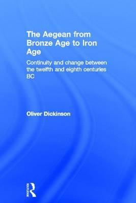 The Aegean from Bronze Age to Iron Age: Continuity and Change Between the Twelfth and Eighth Centuries BC
