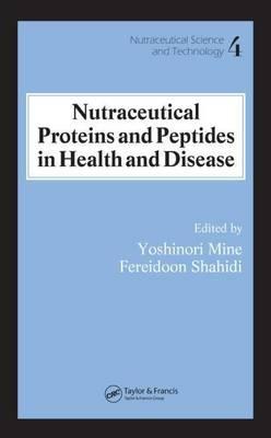 Nutraceutical Proteins and Peptides in Health and Disease. Nutraceutical Science and Technology Series