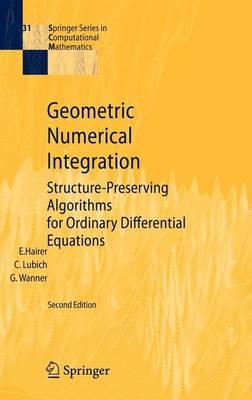 Geometric Numerical Integration: Structure-Preserving Algorithms for Ordinary Differential Equations