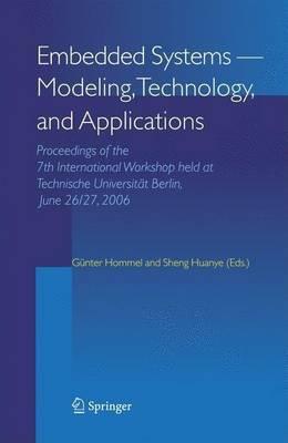 Embedded Systems -- Modeling, Technology, and Applications: Proceedings of the 7th International Workshop Held at Technische Universitat Berlin, June 26/27, 2006