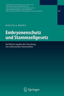 Embryonenschutz Und Stammzellgesetz: Rechtliche Aspekte Der Forschung Mit Embryonalen Stammzellen