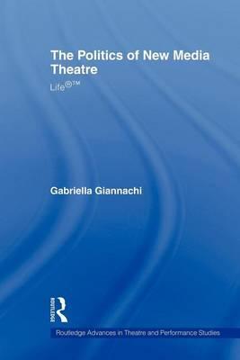 The Politics of New Media Theatre: Life(r)