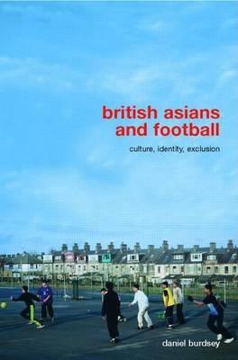 British Asians and Football: Culture, Identity, Exclusion