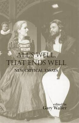All S Well, That Ends Well: New Critical Essays