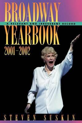 Broadway Yearbook 2001-2002: A Relevant and Irreverent Record. Broadway Yearbook Series