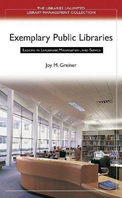 Exemplary Public Libraries: Lessons in Leadership, Management, and Service