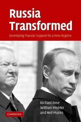 Russia Transformed: Developing Popular Support for a New Regime