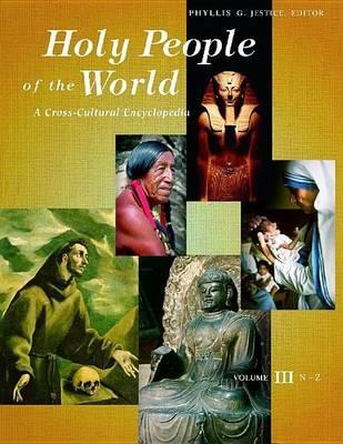 Holy People of the World: A Cross-Cultural Encyclopedia