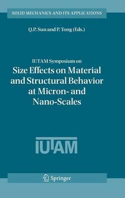 Iutam Symposium on Size Effects on Material and Structural Behavior at Micron- And Nano-Scales: Proceedings of the Iutam Symposium Held in Hong Kong, China, 31 May - 4 June, 2004