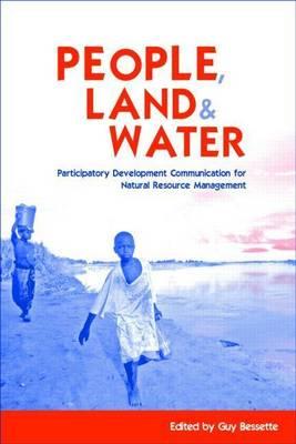 People Land and Water: Participatory Development Communication for Natural Resource Management