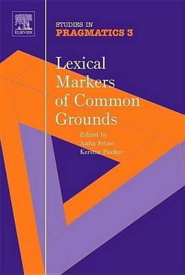 Lexical Markers of Common Grounds: (Volume 3, Studies in Pragmatics)