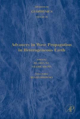 Advances in Geophysics: Advances in Wave Propagation in Heterogeneous Earth