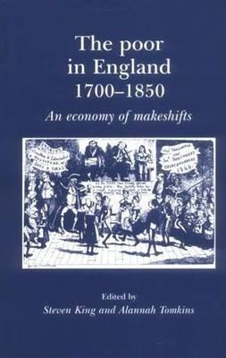 Poor in England 1700-1850, The: An Economy of Makeshifts