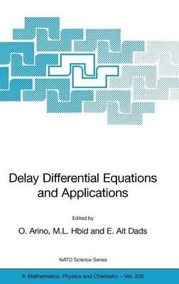 Delay Differential Equations and Applications: Proceedings of the NATO Advanced Study Institute Held in Marrakech, Morocco, 9-21 September 2002