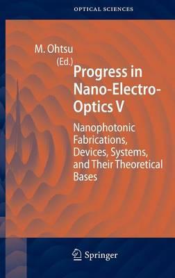 Progress in Nano-Electro-Optics V: Nanophotonic Fabrications, Devices, Systems, and Their Theoretical Bases. Springer Series in Optical Sciences, Volume 117.