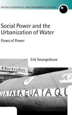 Social Power and the Urbanization of Water: Flows of Power