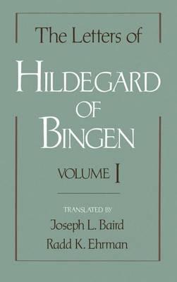 Letters of Hildegard of Bingen, The: Volume I