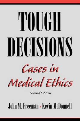 Tough Decisions: Cases in Medical Ethics