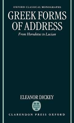 Greek Forms of Address: From Herodotus to Lucian. Oxford Classical Monographs.