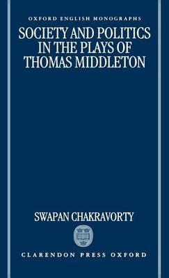 Society and Politics in the Plays of Thomas Middleton. Oxford English Monographs.