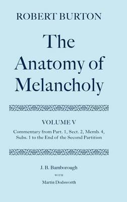The Anatomy of Melancholy, Volume V: Commentary from Part.1, Section.2, Member.4, Subs.1 to the End of the Second Partition