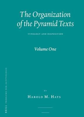 Organization of the Pyramid Texts (2 Vol. Set), The: Typology and Disposition