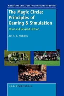 Magic Circle, The: Principles of Gaming & Simulation, Modeling and Simultations for Learning and Instruction