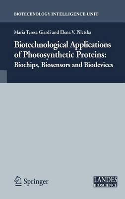 Biotechnological Applications of Photosynthetic Proteins: Biochips, Biosensors and Biodevices