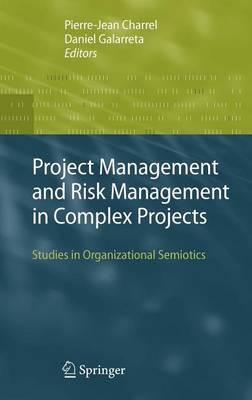 Project Management and Risk Management in Complex Projects: Studies in Organizational Semiotics