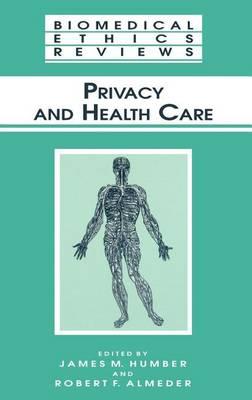 Privacy and Health Care. Biomedical Ethics Reviews.