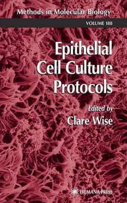 Epithelial Cell Culture Protocols. Methods in Molecular Biology, Volume 188.