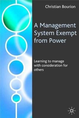 Management System Exempt from Power, A: Learning to Manage with Consideration for Others