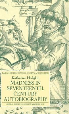 Madness in Seventeenth-Century Autobiography