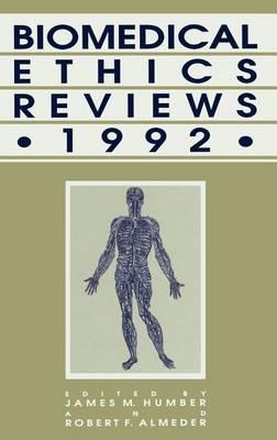 Biomedical Ethics Reviews ' 1992. Biomedical Ethics Reviews.