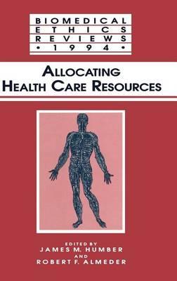 Allocating Health Care Resources. Biomedical Ethics Reviews.