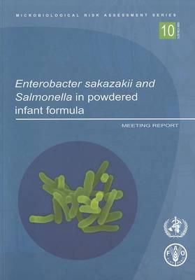 Enterobacter Sakazakii and Salmonella in Powdered Infant Formula. Microbiological Risk Assessment Series, No. 10.