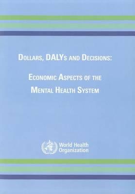 Dollars, Dalys and Decisions: Economic Aspects of the Mental Health System
