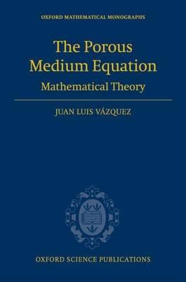 Porous Medium Equation, The: Mathematical Theory. Oxford Mathematical Monographs.