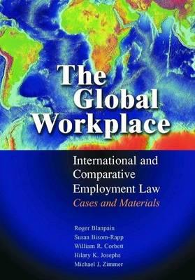 Global Workplace, The: International and Comparative Employment Law: Cases and Materials