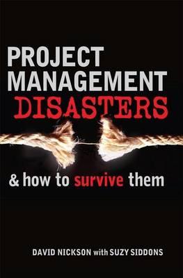 Project Management Disasters: And How to Survive Them