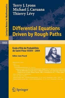 Differential Equations Driven by Rough Paths: Ecole D'Ete de Probabilites de Saint-Flour XXXIV - 2004. Lecture Notes in Mathematics.