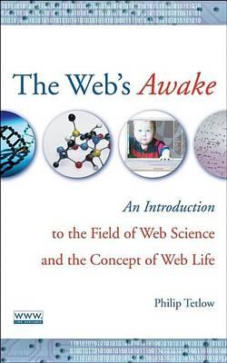 The Web's Awake: An Introduction to the Field of Web Science and the Concept of Web Life
