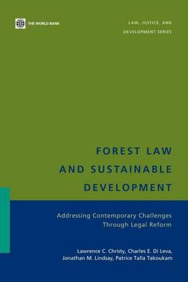 Forest Law and Sustainable Development: Addressing Contemporary Challenges Through Legal Reform. Law, Justice and Development Series.