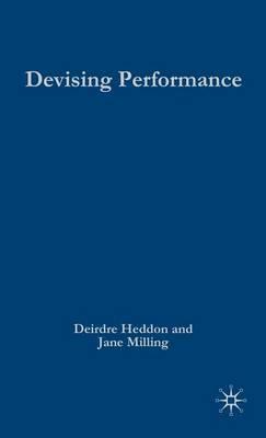 Devising Performance: A Critical History. Theatre and Performance Practices.