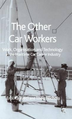 Other Car Workers, The: Work, Organisation and Technology in the Maritime Car Carrier Industry