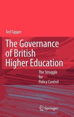 Governance of British Higher Education, The: The Struggle for Policy Control